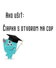 Ako ušiť - Čiapka s otvorom na cop