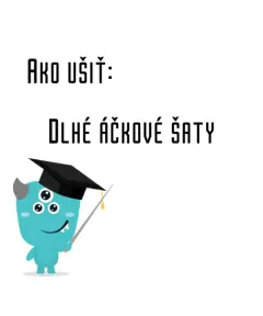 Ako ušiť - Dlhé áčkové šaty