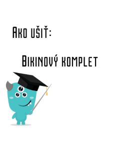 Ako ušiť - Bikinový komplet